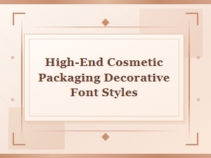 High-End Cosmetic Packaging and Decorative Font Styles