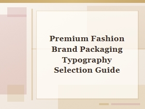 Premium Brand Packaging Typography Choices