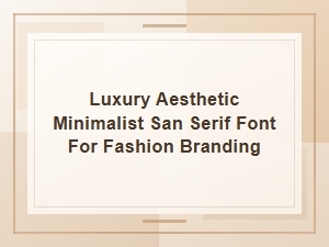 The Luxe Minimalist: Sans-Serifs for Fashion Branding