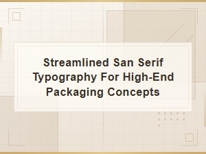 Streamlined Sans-Serifs for Luxury Packaging Concepts